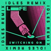 Life - Switching On (Idles Remix)