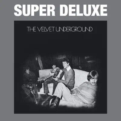 The Velvet Underground (45th Anniversary) [Super Deluxe] - The Velvet Underground