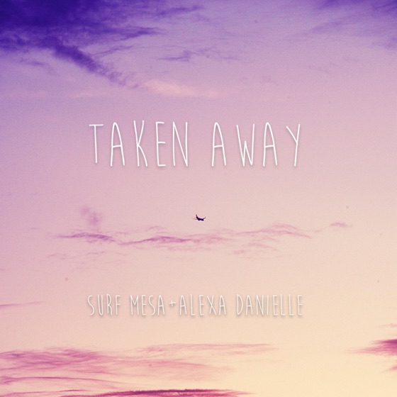 Cover artwork for Taken Away (feat. Alexa Danielle)