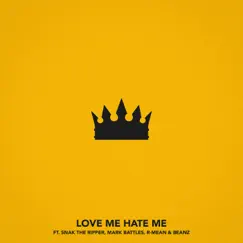 Love Me, Hate Me (feat. Snak the Ripper, Mark Battles, R-Mean & Beanz) Song Lyrics