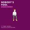 Nobody's Fool (Remix) [feat. SoloCelo, Nic TheTeen & Timmy Neuboy] - Single album lyrics, reviews, download