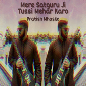 Mere Satguru Ji Tussi Mehar Karo - Pratish Mhaske