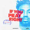 Stream & download IF YOU PRAY RIGHT - Single