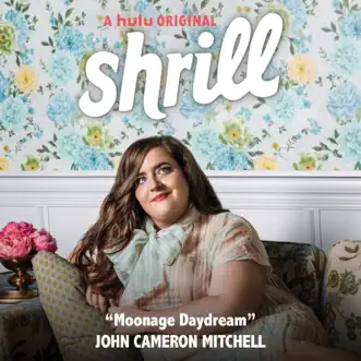 Moonage Daydream (From Shrill: Season 2) - Single by John Cameron Mitchell album reviews, ratings, credits