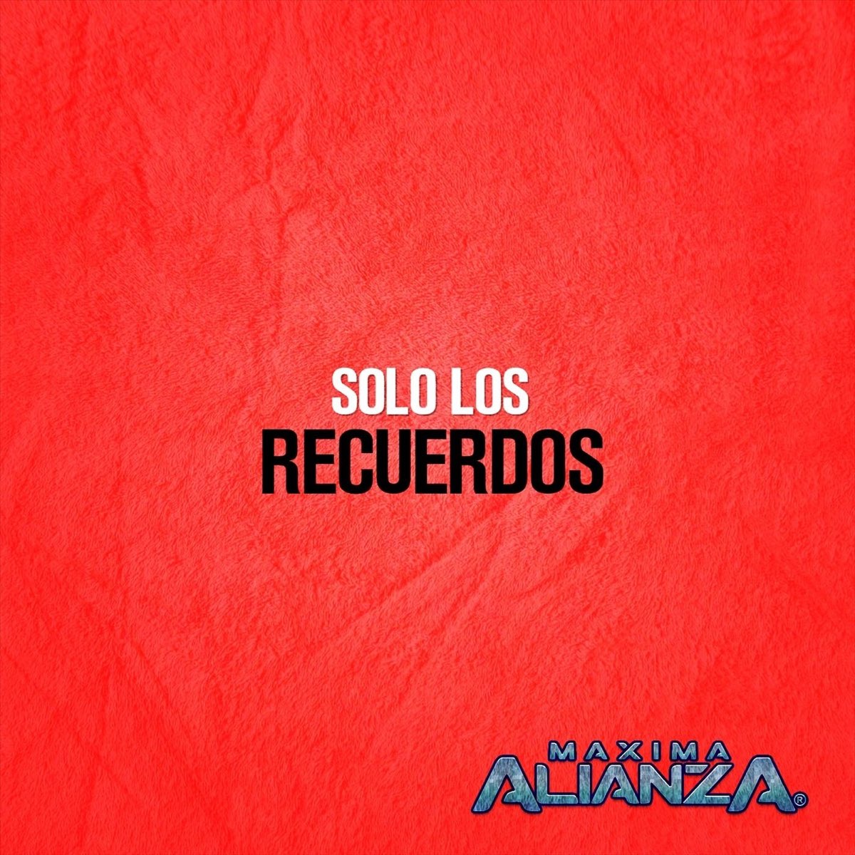 Solo los Recuerdos - Single de Maxima Alianza en Apple Music