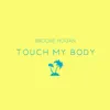 Stream & download Touch My Body - Single