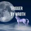 Trigger (feat. Non) - Single album lyrics, reviews, download