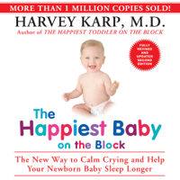 Harvey Karp, M.D. - The Happiest Baby on the Block: The New Way to Calm Crying and Help Your Newborn Baby Sleep Longer artwork