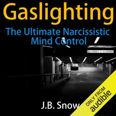 Gaslighting: The Ultimate Narcissistic Mind Control: Transcend Mediocrity, Book 131 (Unabridged)