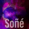 Soñé - Single album lyrics, reviews, download