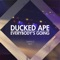 Everybody's Going - Ducked Ape lyrics