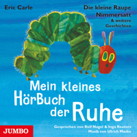 Eric Carle & JUMBO Neue Medien & Verlag GmbH - Die kleine Raupe Nimmersatt & weitere Geschichten. Mein kleines HörBuch der Ruhe artwork