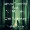 With Everything (feat. Adri Montalvo) - Single album lyrics, reviews, download
