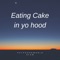 I be eating cake in yo hood (feat. Slaw) - PayphoneWorld lyrics