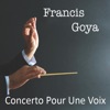 Francis Goya - Concerto pour une voix