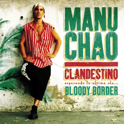 Clandestino / Bloody Border - Manu Chao