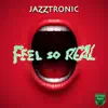 Stream & download Feel so Real - Single