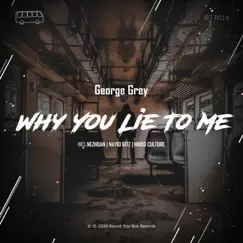 Why You Lie to Me - EP by George Grey album reviews, ratings, credits