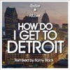 How Do I Get to Detroit - Single