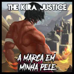 A Marca em Minha Pele (Trilha Sonora de As Crônicas de Ardak: Reino de Drakeon) - Single - The Kira Justice