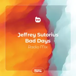 Bad Days (Radio Mix) - Single by Jeffrey Sutorius album reviews, ratings, credits