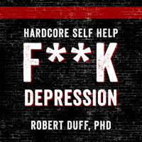 Robert Duff - Hardcore Self Help: F**k Depression (Unabridged) artwork