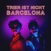 Trier ist nicht Barcelona - Single