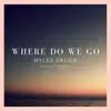 Where Do We Go (Acoustic Version) - Single album lyrics, reviews, download