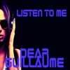 Listen to Me Dear Guillaume
