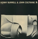 Kenny Burrell & John Coltrane - Freight Trane