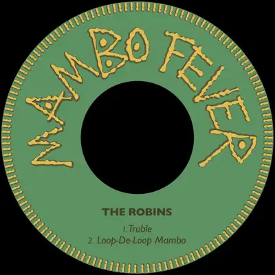 Truble / Loop-De-Loop Mambo - Single - The Robins