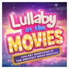 Lullaby at the Movies: Lullaby Renditions of the Greatest Movie Musicals