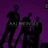 Aaj Mein Jee (feat. Maze 022 & Maharya) - Single album lyrics, reviews, download