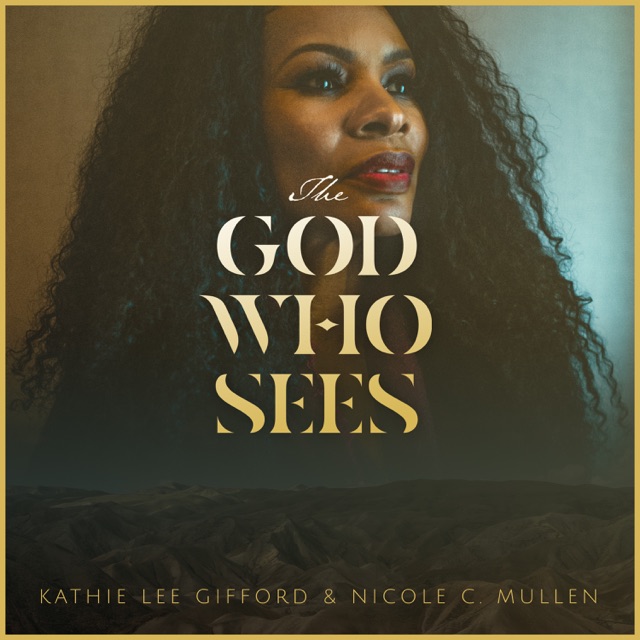 Nicole C. Mullen & Kathie Lee Gifford The God Who Sees - EP Album Cover