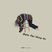 hate the things we (feat. 미노이) artwork