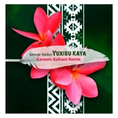 George Barker - Yuxibu Kaya (Kareem Raïhani Remix)