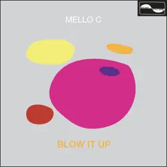 Blow It Up - Single by Mello C album reviews, ratings, credits