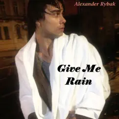 Give Me Rain - Single by Alexander Rybak album reviews, ratings, credits