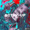 Actin’ Up (feat. AVIONDAGREAT) - Single album lyrics, reviews, download