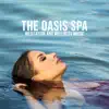 The Oasis Spa – Meditation and Wellness Music, Massage, Relax & Healing, Zen Therapy Center album lyrics, reviews, download