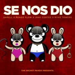 Darell, Ñengo Flow & Myke Towers - Se Nos Dió (feat. Jhay Cortez & The Secret Panda)