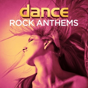 Dance Rock Anthems