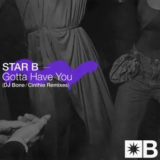 Gotta Have You (Cinthie Remix) by Star B, Riva Starr & Mark Broom song reviws