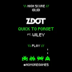 Quick to Forget (feat. Wiley) - Single by Zdot album reviews, ratings, credits