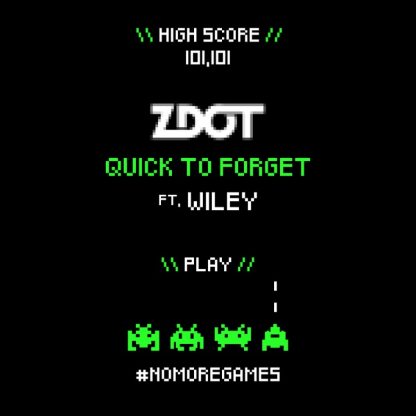 Quick to Forget (feat. Wiley) - Single - Zdot