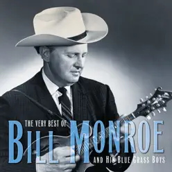 The Very Best of Bill Monroe and His Blue Grass Boys (Reissue) - Bill Monroe & His Bluegrass Boys
