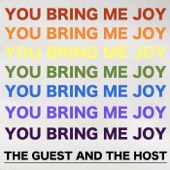 The Guest and the Host - You Bring Me Joy