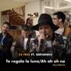 Te Regalo la Luna-Ah Ah Oh No (Los 10 de C4) (Acoustic Sessions) (feat. Servando) - Single