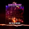 Only in My Dreams - Single