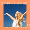 New Year Meditation 2020 – Invoke Positive Change and Focus on What Really Matters Most, Meditation Music